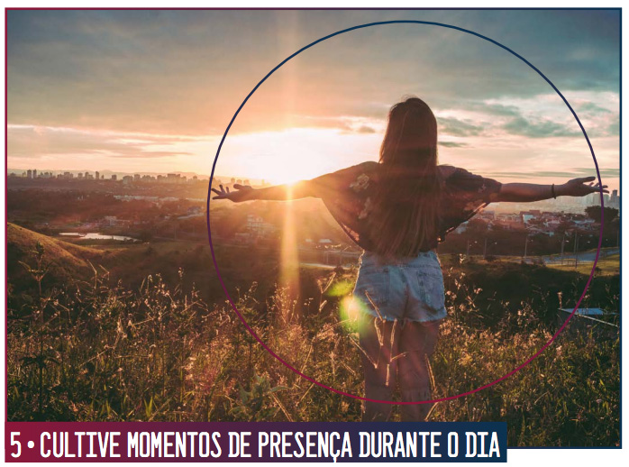 Cultive momentos de presença durante o dia