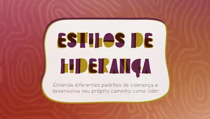 Estilos de Liderança Entenda diferentes padrões de liderança e desenvolva seu próprio caminho como líder