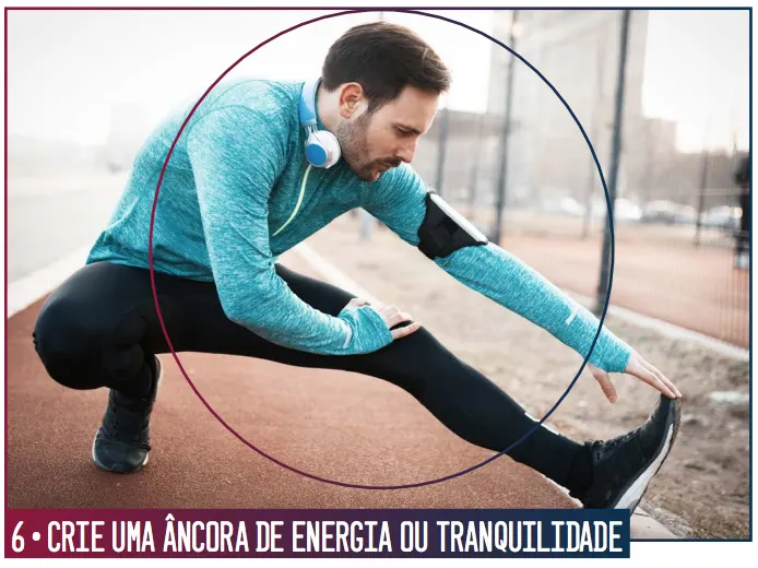 Crie uma âncora de energia ou tranquilidade Crie uma âncora de energia ou tranquilidade