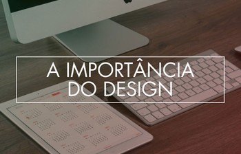 A importância do design na comunicação da empresa