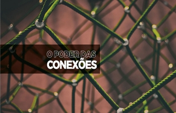 Como gerar conexões poderosas