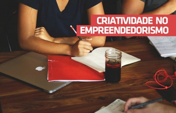 A importância da criatividade no empreendedorismo